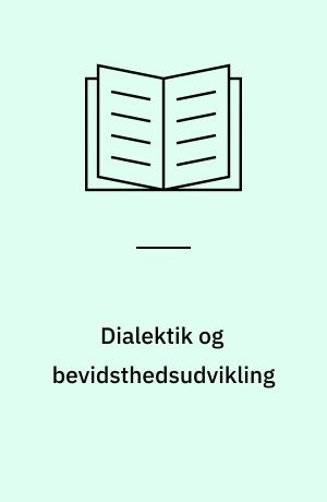 Dialektik og bevidsthedsudvikling : en studie i William Blakes tilværelsesforståelse