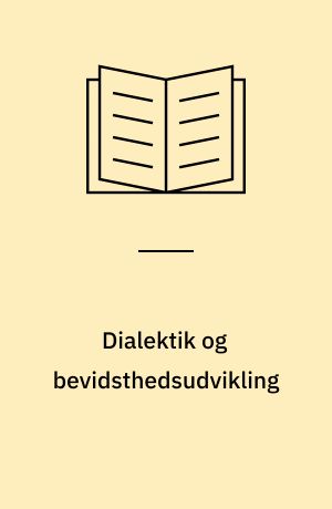 Dialektik og bevidsthedsudvikling : en studie i William Blakes tilværelsesforståelse