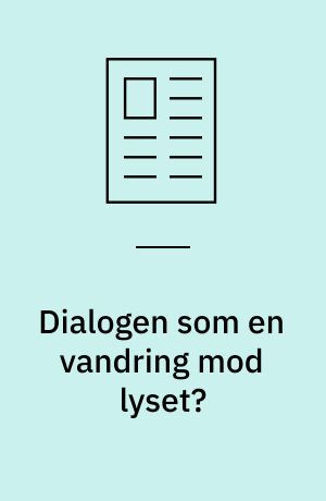 Dialogen som en vandring mod lyset?