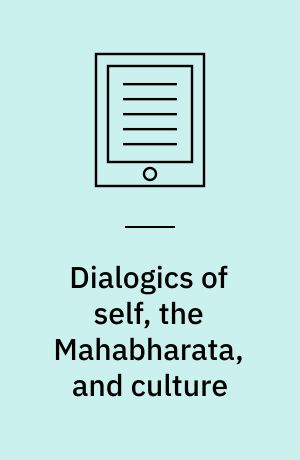 Dialogics of self, the Mahabharata, and culture : the history of understanding and understanding of history