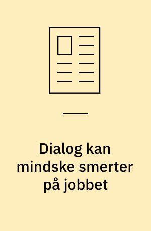 Dialog kan mindske smerter på jobbet
