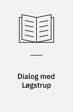 Dialog med Løgstrup : Løgstrups fænomenologi