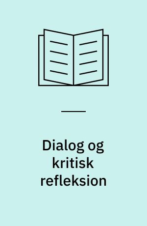 Dialog og kritisk refleksion : et læringsperspektiv i sygeplejerskeuddannelsen
