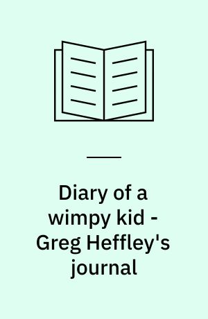 Diary of a wimpy kid - Greg Heffley's journal