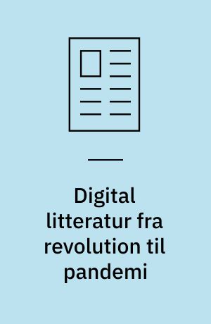Digital litteratur fra revolution til pandemi