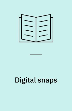 Digital snaps : the new face of photography