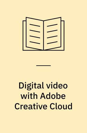 Digital video with Adobe Creative Cloud