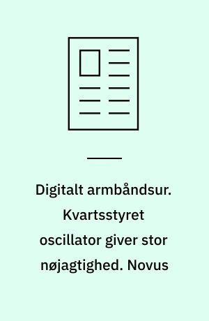 Digitalt armbåndsur. Kvartsstyret oscillator giver stor nøjagtighed. Novus