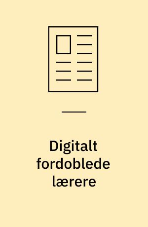 Digitalt fordoblede lærere : IT-didaktisk design med afsæt i en digital læringsplatform