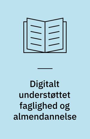 Digitalt understøttet faglighed og almendannelse