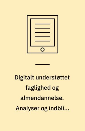 Digitalt understøttet faglighed og almendannelse. Analyser og indblik. Bog 2