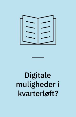 Digitale muligheder i kvarterløft? : erfaringer fra Det elektroniske Kvarter på Nørrebro i København : dokumentations- og bilagsrapport