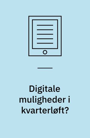 Digitale muligheder i kvarterløft? : erfaringer fra Det elektroniske Kvarter på Nørrebro i København : dokumentations- og bilagsrapport