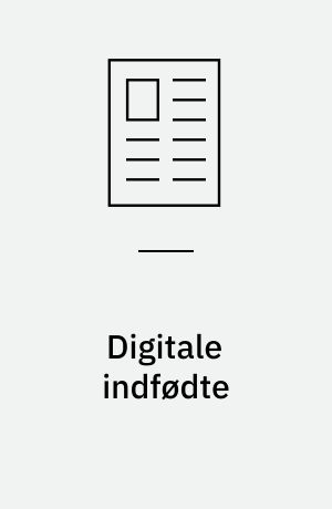 Digitale indfødte : hvis teknologien er i blodet, hvad så med skolen?