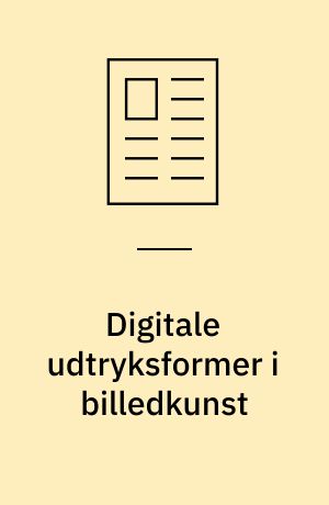 Digitale udtryksformer i billedkunst