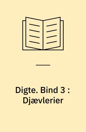 Digte. Bind 3 : Djævlerier