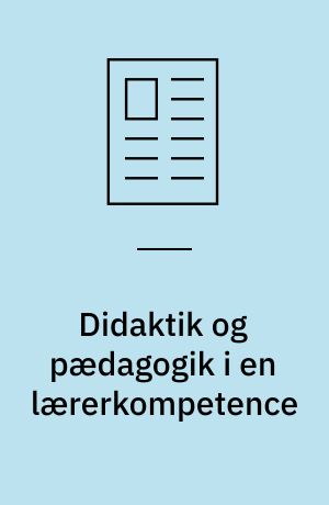 Didaktik og pædagogik i en lærerkompetence