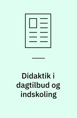 Didaktik i dagtilbud og indskoling : to modtræk til det målbare børneliv