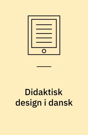 Didaktisk design i dansk : digital planlægning og praksis