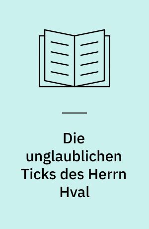 Die unglaublichen Ticks des Herrn Hval