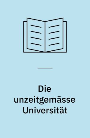 Die unzeitgemässe Universität