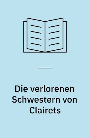 Die verlorenen Schwestern von Clairets