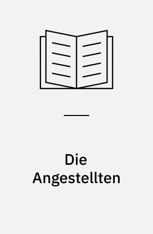 Die Angestellten : Aus dem neuesten Deutschland : Mit einer Rezension v. Walter Benjamin