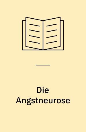 Die Angstneurose : mit zwei Analysen nach Freud und Jung : einführung in die synoptische Psychotherapie