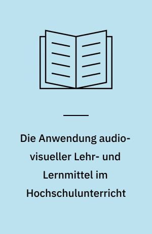 Die Anwendung audio-visueller Lehr- und Lernmittel im Hochschulunterricht : Literaturzusammenstellung