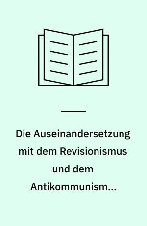 Die Auseinandersetzung mit dem Revisionismus und dem Antikommunismus während der krisenhaften Entwicklung in der ČSSR 1968