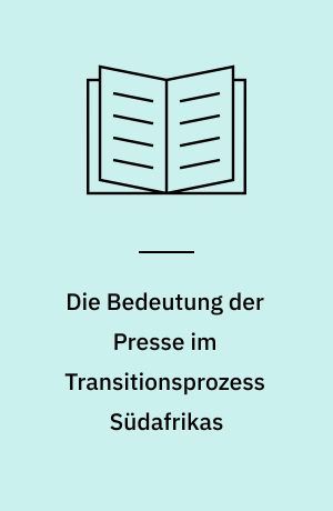 Die Bedeutung der Presse im Transitionsprozess Südafrikas