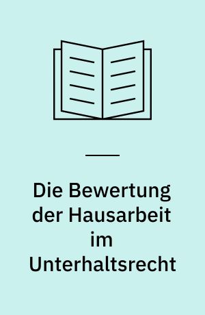 Die Bewertung der Hausarbeit im Unterhaltsrecht