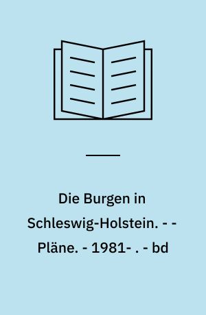 Die Burgen in Schleswig-Holstein. - - Pläne. - 1981- . - bd