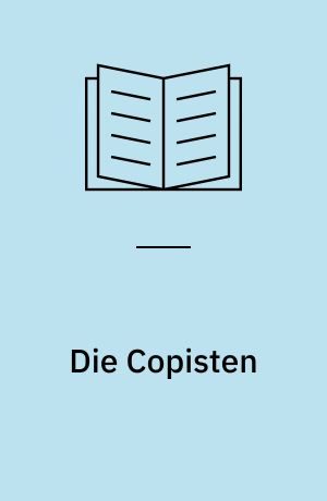 Die Copisten : Ein Lustspiel in einem Aufzug : Lebende Bilder : Ein Lustspiel in eimen Aufzug