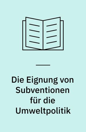 Die Eignung von Subventionen für die Umweltpolitik