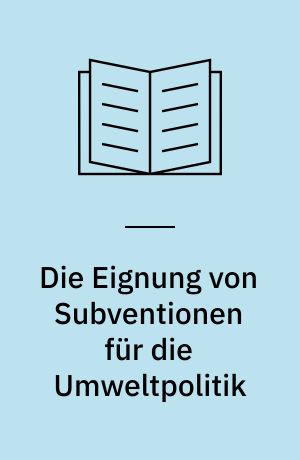 Die Eignung von Subventionen für die Umweltpolitik