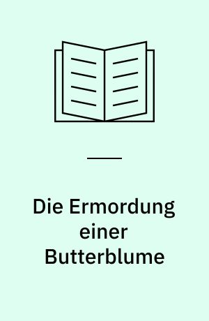 Die Ermordung einer Butterblume : sämtliche Erzählungen