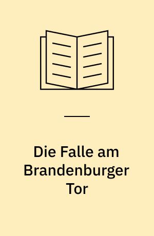 Die Falle am Brandenburger Tor : ein Mitratekrimi aus Berlin