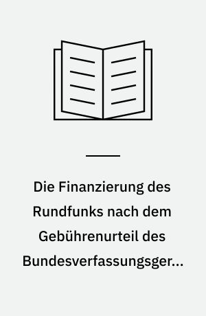 Die Finanzierung des Rundfunks nach dem Gebührenurteil des Bundesverfassungsgerichts : Vortragsveranstaltung vom 5. Mai 1995