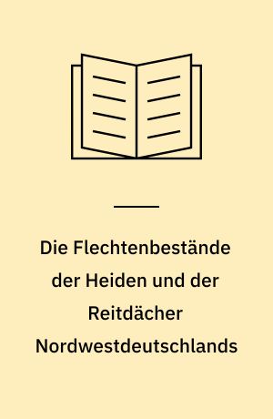 Die Flechtenbestände der Heiden und der Reitdächer Nordwestdeutschlands