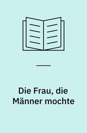 Die Frau, die Männer mochte