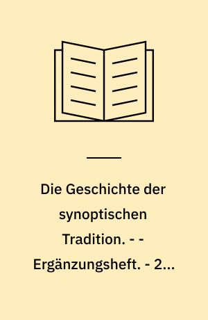 Die Geschichte der synoptischen Tradition. - - Ergänzungsheft. - 2., neubearb. Aufl. - 1962. - 56 s.
