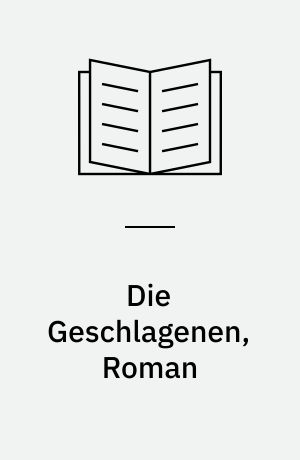 Die Geschlagenen, Roman : (Ungekürzte Ausg.)