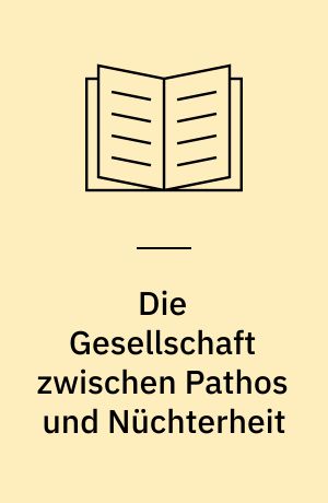 Die Gesellschaft zwischen Pathos und Nüchterheit