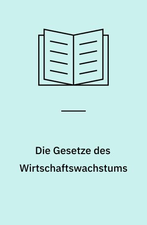 Die Gesetze des Wirtschaftswachstums : Grundlegung einer dynamischen Theorie der Wirtschaft