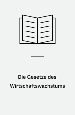 Die Gesetze des Wirtschaftswachstums : Grundlegung einer dynamischen Theorie der Wirtschaft