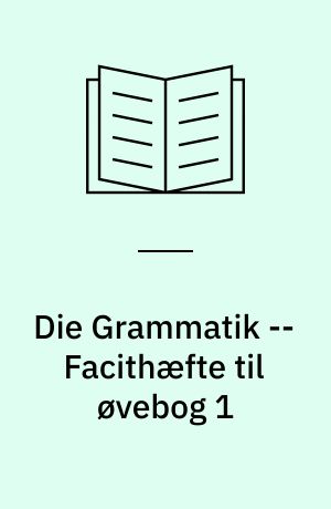 Die Grammatik -- Facithæfte til øvebog 1