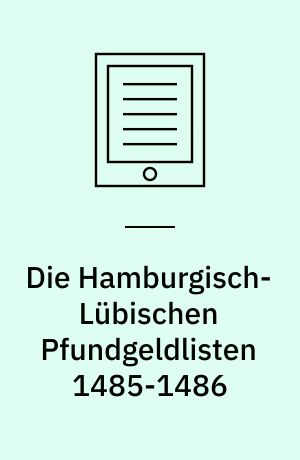 Die Hamburgisch-Lübischen Pfundgeldlisten 1485-1486