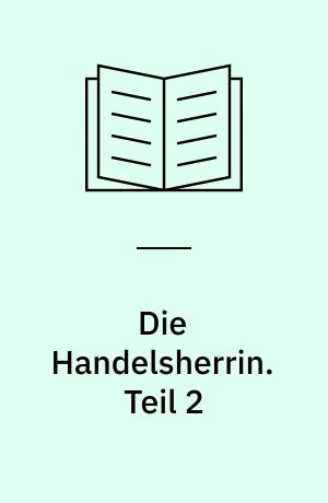 Die Handelsherrin. Teil 2 : Roman aus der Hansezeit