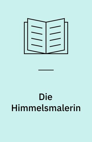 Die Himmelsmalerin : historischer Roman